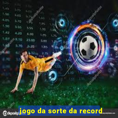 jogo da sorte da record